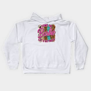 come on barbie lets go party Kids Hoodie